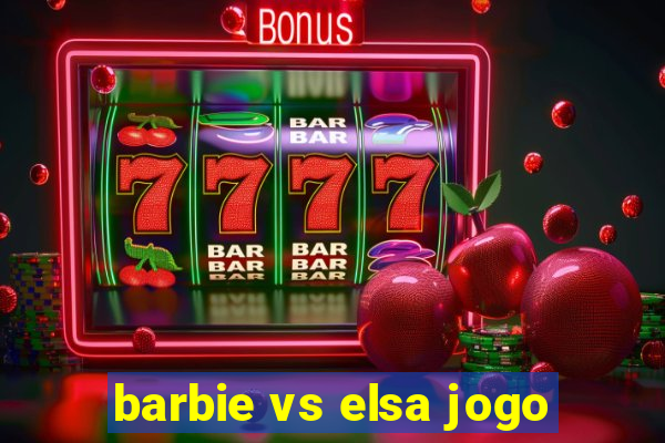 barbie vs elsa jogo